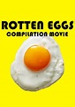 Watch Rotten Eggs Compilation Movie (2022) - Free Movies | Tubi
