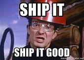 Ship it, ship it good - Devo - Whip it Good - Meme Generator
