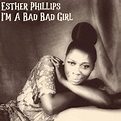 I'm a Bad Bad Girl - Esther Phillips | Shazam