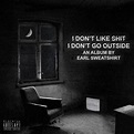 Earl Sweatshirt - I don’t like shit, I don’t go outside : freshalbumart