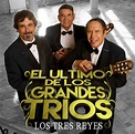 Los Tres Reyes - El Ultimo De Los Grandes Trios (CD) – Q PRODUCTIONS