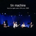 Tin Machine - Live at La Cigale, Paris, 25th June, 1989 (2019 ...