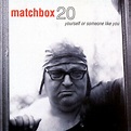 Yourself or Someone Like You - Album de Matchbox Twenty | Spotify