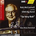 So Very Rob by Rob Mcconnell and the Swr Big Band (2003-10-20) - Amazon ...