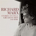 ‎Stories To Tell: Greatest Hits and More by Richard Marx on Apple Music