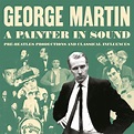 George Martin: A Painter In Sound - Pre-Beatles Productions & Classical ...