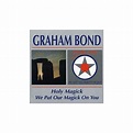 Bond, Graham : Holy Magick / We Put Our Magick On You (CD)