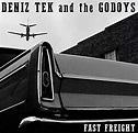 TEK, DENIZ & THE GODOYS - Fast Freight - Amazon.com Music
