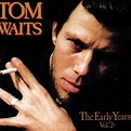 The Early Years Vol. 2 di Tom Waits su Amazon Music - Amazon.it
