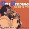 Good To Me: Recorded Live At The Whisky A Go Go Vol.2 : Otis Redding ...