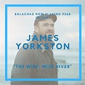 #264: James Yorkston, “The Wide, Wide River” – bolachas.org