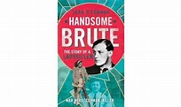 Book Review: Handsome Brute - The Story Of A Ladykiller by Sean O ...
