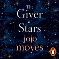 The Giver of Stars by Jojo Moyes - Penguin Books Australia