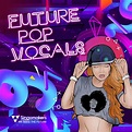 Future Pop Vocals and EDM 2020 sample packs by Singomakers