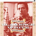 Clarence White: Tuff & Stringy / Sessions 1966-68 - Compilation by ...