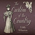 The Custom of the Country Audiobook, written by Edith Wharton | Audio ...