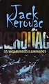 Os Vagabundos Iluminados - Jack Kerouac - Traça Livraria e Sebo