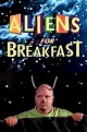 Aliens for Breakfast Movie Streaming Online Watch