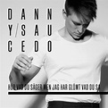 Jag hör vad du säger men glömt vad du sa - Album by Danny Saucedo | Spotify