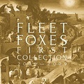 Fleet Foxes - First Collection 2006 - 2009 (Vinyl LP + 3 x 10" Box Set ...