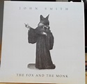 John Smith - The Fox and The Monk (2006, Cardboard sleeve, CD) | Discogs