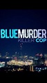 Blue Murder: Killer Cop (2017)