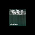 ‎Still Feel Gone - Album by Uncle Tupelo - Apple Music