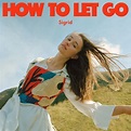 Sigrid - How To Let Go (Japan Exclusive) Lyrics and Tracklist | Genius