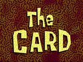 The Card | Encyclopedia SpongeBobia | Fandom powered by Wikia