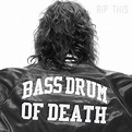 FLOOD - Bass Drum of Death, “Rip This”