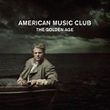 American Music Club - The Golden Age Lyrics and Tracklist | Genius