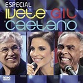 Encarte: Ivete Sangalo, Gilberto Gil e Caetano Veloso - Especial Ivete ...
