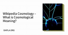 Wikipedia Cosmology - What is Cosmological Meaning?