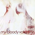 My Bloody Valentine: Isn't Anything / Loveless / EPs 1988-1991 Album ...