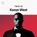 This Is Kanye West | Spotify Playlist