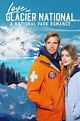 Love in Glacier National: A National Park Romance (2023) - Posters ...
