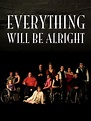 Everything Will Be Alright Pictures - Rotten Tomatoes