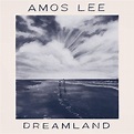 Amos Lee - Dreamland Lyrics and Tracklist | Genius