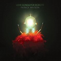 Vinyl - Love Songs for Robots – Patrick Watson