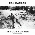 In Your Corner (For Scott Hutchison) - Single by Dan Mangan | Spotify