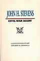 JOHN H. STEVENS CIVIL WAR DIARY Gladys Stevens Stuart and Adelbert M ...