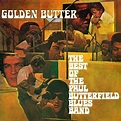 The Paul Butterfield Blues Band - Golden Butter: The Best Of The Paul ...