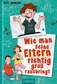 Pete Johnson: Wie man seine Eltern richtig groß rausbringt - Kinderbuch ...