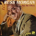 Russ Morgan : Into the Fifties [ORIGINAL RECORDINGS REMASTERED] 2-CD ...
