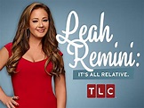 Watch Leah Remini: It's All Relative Episodes | Season 2 | TV Guide