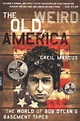 The Old, Weird America: The World of Bob Dylan's Basement Tapes ...