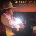George Strait - Chill Of An Early Fall (1991, Vinyl) | Discogs