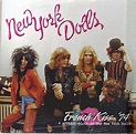 New York Dolls ニューヨーク・ドールズ - French Kiss '74 + Actress-Birth Of The New ...