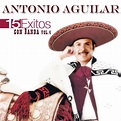 15 Éxitos Con Banda, Vol. 4” álbum de Antonio Aguilar en Apple Music