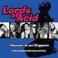 Lords Of Acid - Heaven Is An Orgasm [Special Remastered Band Edition ...